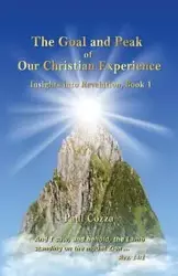 The Goal and Peak of Our Christian Experience - Paul Cozza