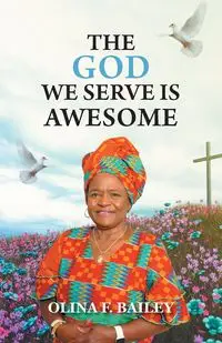 The God We Serve is Awesome - Bailey Olina F.