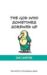 The God Who Sometimes Screwed Up - Ian Lawton