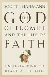 The God of Promise and the Life of Faith - Scott J. Hafemann