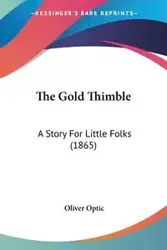 The Gold Thimble - Oliver Optic