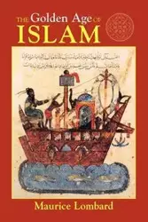 The Golden Age of Islam - Maurice Lombard