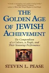 The Golden Age of Jewish Achievement - L. Steven Pease