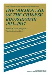 The Golden Age of the Chinese Bourgeoisie 1911 1937 - Bergere Marie-Claire