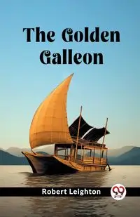 The Golden Galleon - Robert Leighton