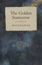 The Golden Scarecrow - Hugh Walpole