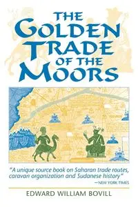 The Golden Trade of the Moors - Bovill E. W.