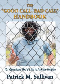 The "Good Call, Bad Call" Handbook - Patrick Sullivan