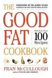 The Good Fat Cookbook - Fran McCullough