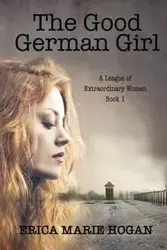 The Good German Girl - Erica Hogan M