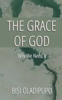 The Grace of God - Oladipupo Bisi