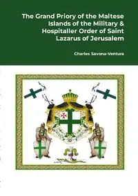 The Grand Priory of the Maltese Islands of the Military & Hospitaller Order of Saint Lazarus of Jerusalem - Charles Savona-Ventura