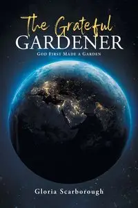 The Grateful Gardener - Gloria Scarborough