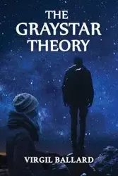 The GrayStar Theory - Virgil Ballard