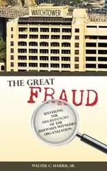 The Great Fraud - Harris Walter Sr. C.