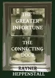 The Greater Infortune / The Connecting Door - Heppenstall Rayner