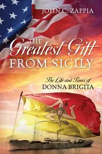 The Greatest Gift from Sicily - John C. Zappia