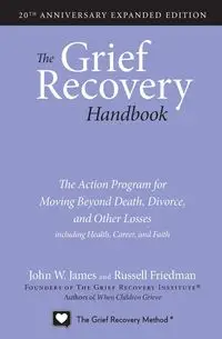 The Grief Recovery Handbook, 20th Anniversary Expanded Edition - James John W