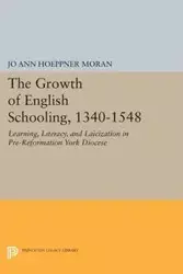 The Growth of English Schooling, 1340-1548 - Jo Ann Moran Hoeppner