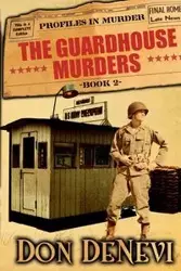 The Guardhouse Murders - Don DeNevi