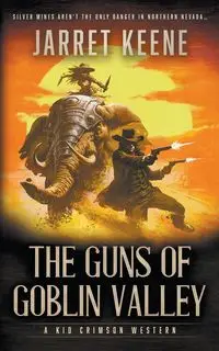 The Guns of Goblin Valley - Keene Jarret