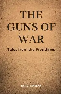 The Guns of War - Jim Stephens