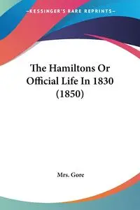 The Hamiltons Or Official Life In 1830 (1850) - Gore Mrs.