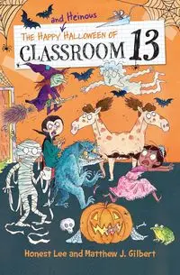 The Happy and Heinous Halloween of Classroom 13 - Lee Honest