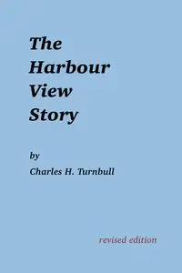 The Harbour View Story - Charles H. Turnbull