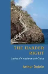 The Harder Right - Arthur Dobrin