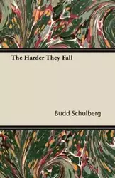 The Harder They Fall - Schulberg Budd