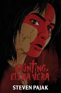 The Haunting of Elena Vera - Steven Pajak