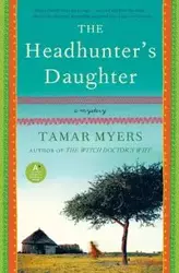 The Headhunter's Daughter - Tamar Myers