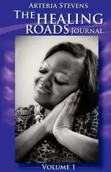 The Healing Roads Journal - Stevens Arteria