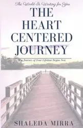 The Heart Centered Journey - Mirra Sha'Leda