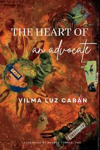 The Heart of an Advocate - Vilma Luz Cabán