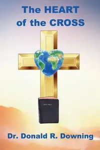 The Heart of the Cross - Donald Downing