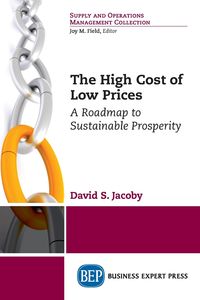 The High Cost of Low Prices - David Steven Jacoby