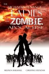 The High-Maintenance Ladies of the Zombie Apocalypse - Marshall Melinda