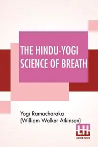 The Hindu-Yogi Science Of Breath - Walker Ramacharaka (William Atkinson) Y