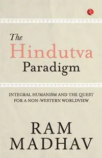 The Hindutva Paradigm - Ram Madhav