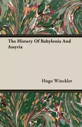 The History Of Babylonia And Assyria - Hugo Winckler