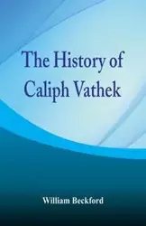 The History of Caliph Vathek - William Beckford