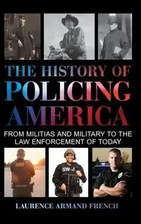 The History of Policing America - Laurence Armand French