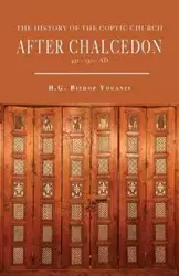 The History of the Coptic Church After Chalcedon (451-1300) - Youanis Bishop