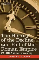 The History of the Decline and Fall of the Roman Empire, Vol. IV - Edward Gibbon
