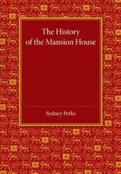 The History of the Mansion House - Sydney Perks