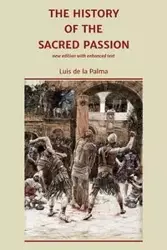 The History of the Sacred Passion - Palma Luis de la