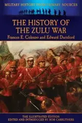 The History of the Zulu War - Frances E. Colenso