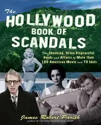 The Hollywood Book of Scandals - James Robert Parish